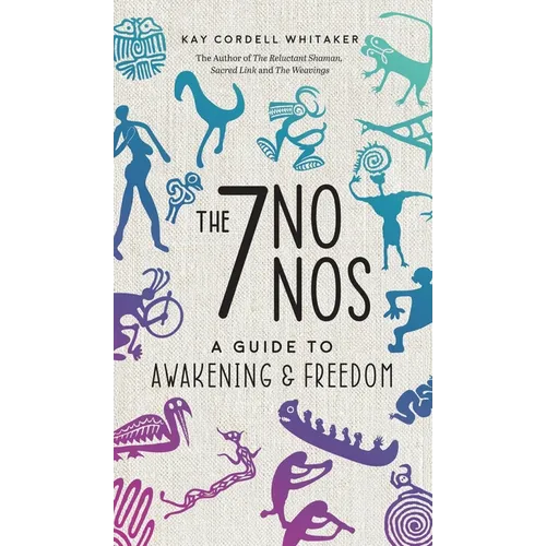 The 7 No Nos: A Guide to Awakening & Freedom - Hardcover