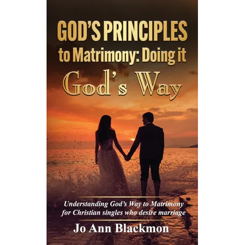 God's Principles to Matrimony: Doing It God's Way - Paperback
