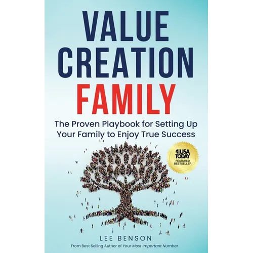 Value Creation Family: The Proven Playbook for Setting Up Your Family to Enjoy True Success - Paperback