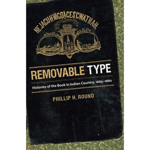 Removable Type: Histories of the Book in Indian Country, 1663-1880 - Paperback