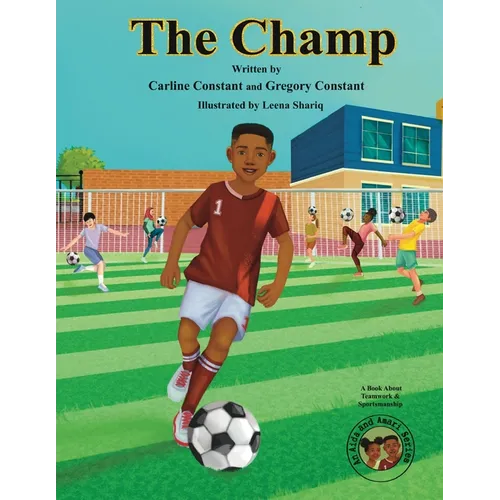 The Champ: A Book About Kids Sportsmanship I Kids Teamwork Outdoor Sports Coaching Soccer-Football Game Players Kids Ages 5-12 I Grandparent-Grandchil - Paperback