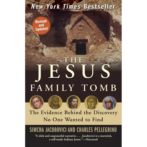 The Jesus Family Tomb: The Evidence Behind the Discovery No One Wanted to Find - Paperback