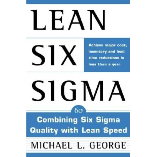 Lean Six SIGMA: Combining Six SIGMA Quality with Lean Production Speed - Hardcover