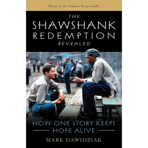 The Shawshank Redemption Revealed: How One Story Keeps Hope Alive - Paperback