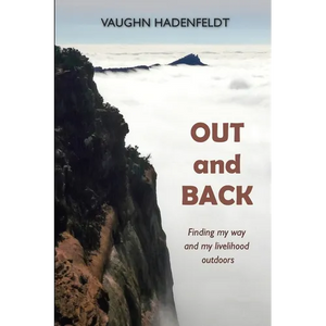 Out and Back: Finding my way and my livelihood outdoors - Paperback