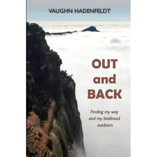 Out and Back: Finding my way and my livelihood outdoors - Paperback