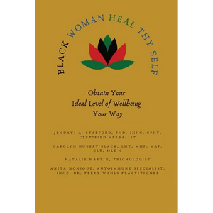 Black Woman HEAL Thy Self: Obtain Your Ideal Level of Wellbeing Your Way - Paperback