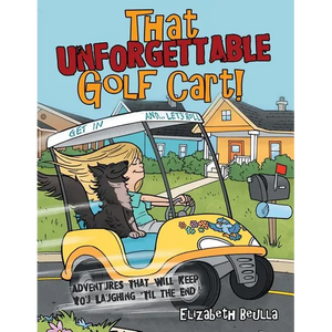 That Unforgettable Golf Cart!: Adventures That Will Keep You Laughing 'Til the End! - Paperback