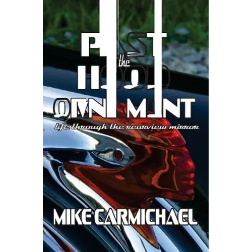 Past the Hood Ornament: Life Through the Rearview Mirror - Paperback
