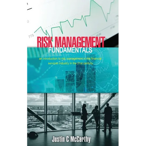 Risk Management Fundamentals: An introduction to risk management in the financial services industry in the 21st century - Paperback