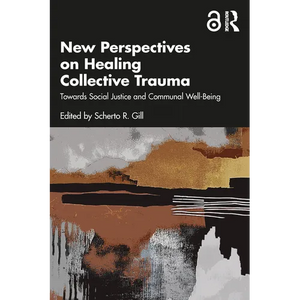 New Perspectives on Healing Collective Trauma: Towards Social Justice and Communal Well-Being - Paperback