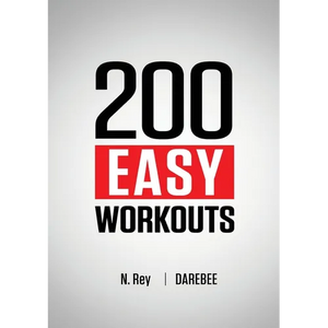 200 Easy Workouts: Easy to Follow Darebee Home Workout Routines To Maintain Your Fitness - Paperback