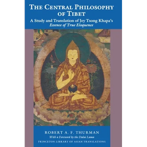 The Central Philosophy of Tibet: A Study and Translation of Jey Tsong Khapa's Essence of True Eloquence - Paperback