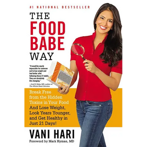 The Food Babe Way: Break Free from the Hidden Toxins in Your Food and Lose Weight, Look Years Younger, and Get Healthy in Just 21 Days! - Paperback