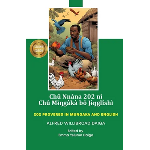 Chû nnâna 202 nì Chû Mɨ̀ŋgâkà bô Jɨ̀ŋglîshì: 202 Proverbs in Mungaka and English - Paperback
