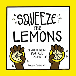 Squeeze the Lemons: Mindfulness for All Ages - Paperback