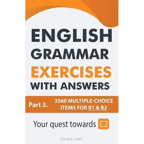 English Grammar Exercises With Answers Part 3: Your Quest Towards C2 - Paperback