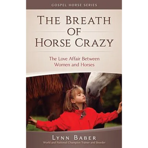 The Breath of Horse Crazy: The Love Affair Between Women and Horses - Paperback