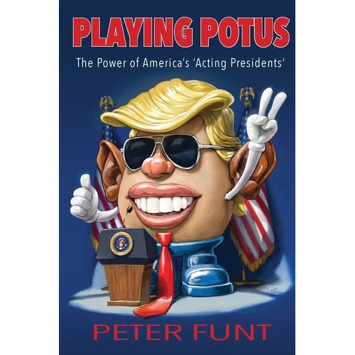 Playing POTUS: The Power of America's 'Acting Presidents'