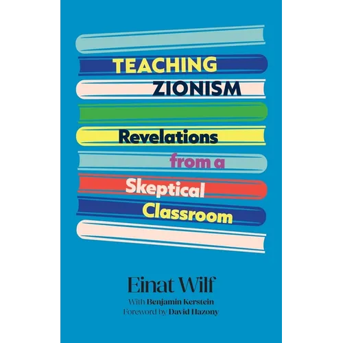 Teaching Zionism: Revelations from a Skeptical Classroom - Paperback