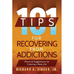 101 Tips for Recovering from Addictions: Practical Suggestions for Creating a New Life - Paperback