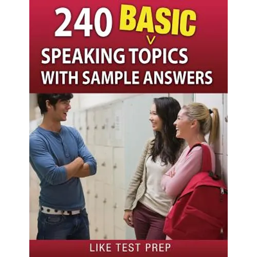 240 Basic Speaking Topics: with Sample Answers - Paperback