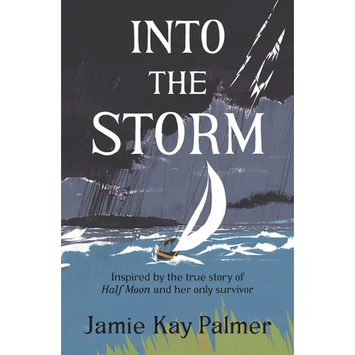 Into the Storm: Inspired by the true story of the Half Moon and her only survivor - Paperback