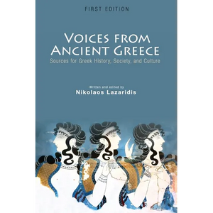 Voices from Ancient Greece: Sources for Greek history, society, and culture - Paperback