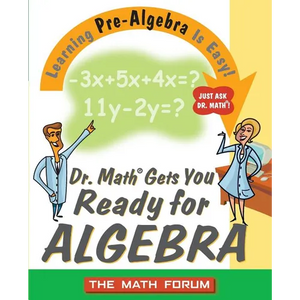 Dr. Math Gets You Ready for Algebra: Learning Pre-Algebra Is Easy! - Paperback