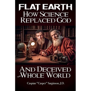Flat Earth How Science Replaced God - Paperback