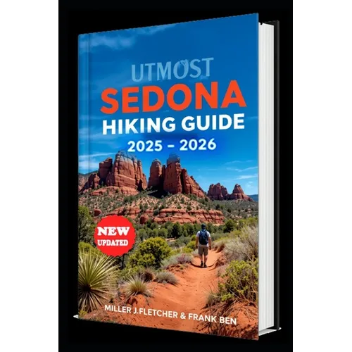 Utmost Sedona Hiking Guide 2025 - 2026 - Paperback
