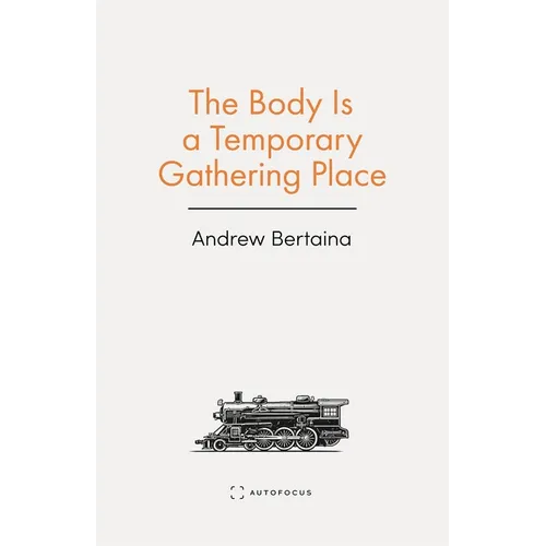 The Body Is a Temporary Gathering Place - Paperback