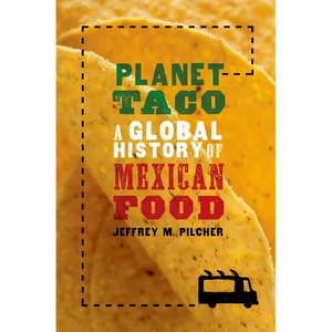 Planet Taco: A Global History of Mexican Food - Paperback