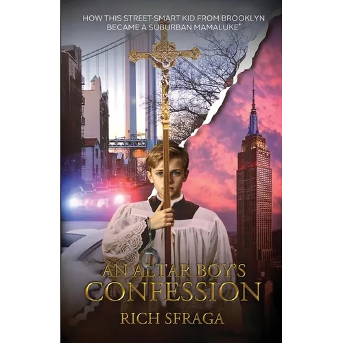 An Altar Boy's Confession: How This Street Smart Kid From Brooklyn Became a Suburban Mamaluke* - Paperback