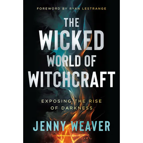 The Wicked World of Witchcraft: Exposing the Rise of Darkness - Paperback