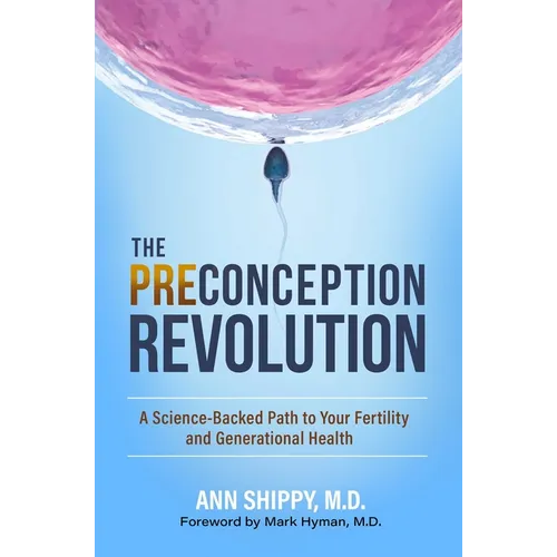 The Preconception Revolution: A Science-Backed Path to Your Fertility and Generational Health - Hardcover