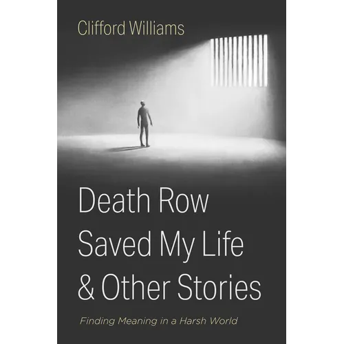 Death Row Saved My Life and Other Stories: Finding Meaning in a Harsh World - Paperback