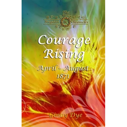 Courage Rising: (# 16 in The Bregdan Chronicles Historical Fiction Romance Series) - Paperback