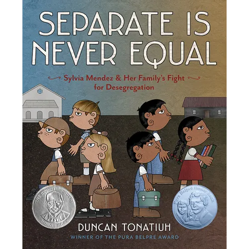 Separate Is Never Equal: Sylvia Mendez and Her Family's Fight for Desegregation - Hardcover