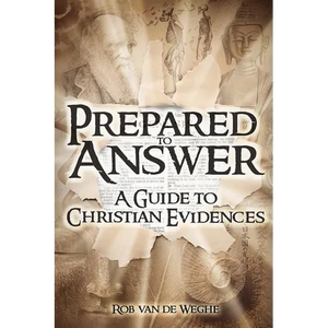 Prepared to Answer: A Guide to Christian Evidences - Paperback