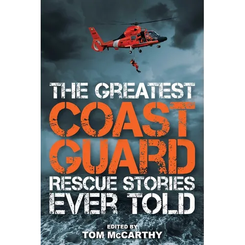 The Greatest Coast Guard Rescue Stories Ever Told - Paperback