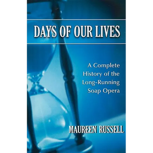 Days of Our Lives: A Complete History of the Long-Running Soap Opera - Paperback