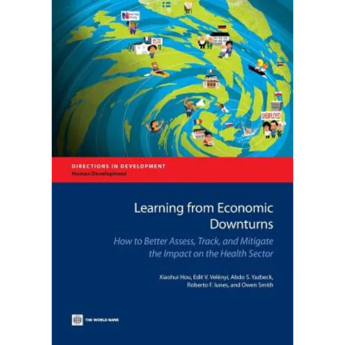Learning from Economic Downturns: How to Better Assess, Track, and Mitigate the Impact on the Health Sector - Paperback