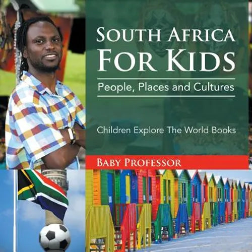 South Africa For Kids People, Places and Cultures - Children Explore The World Books: People, Places and Cultures - Children Explore The World Books - Paperback