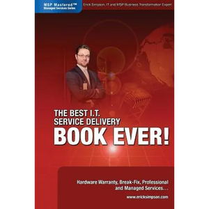 The Best I.T. Service Delivery BOOK EVER! Hardware Warranty, Break-Fix, Professional and Managed Services - Paperback