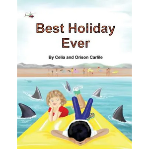 Best Holiday Ever: This unique book, for six to eight year olds, tells two stories at the same time. The boy describes his best holiday e - Paperback