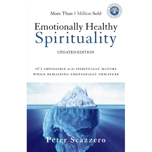 Emotionally Healthy Spirituality: It's Impossible to Be Spiritually Mature, While Remaining Emotionally Immature - Paperback