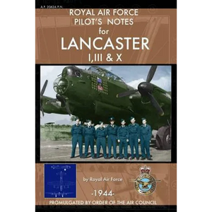 Royal Air Force Pilot's Notes for Lancaster I, III & X - Paperback