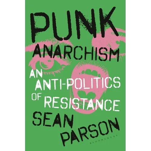 Punk Anarchism: An Anti-Politics of Resistance - Hardcover