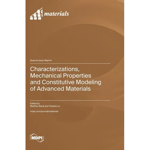Characterizations, Mechanical Properties and Constitutive Modeling of Advanced Materials - Hardcover